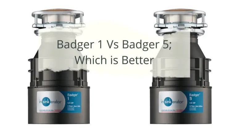 Badger 1 Vs Badger 5 Garbage Disposal; What’s the Difference? 