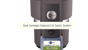 Best Garbage Disposal For Septic System