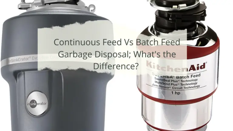 Continuous Feed Vs Batch Feed Garbage Disposal