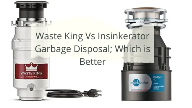 Waste King Vs Insinkerator Garbage Disposals; Which are Better? 