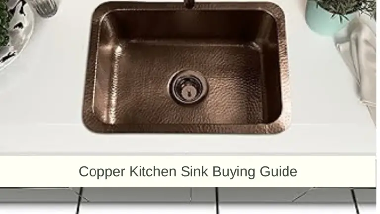 Copper Sink Buying Guide; What you need to know! 