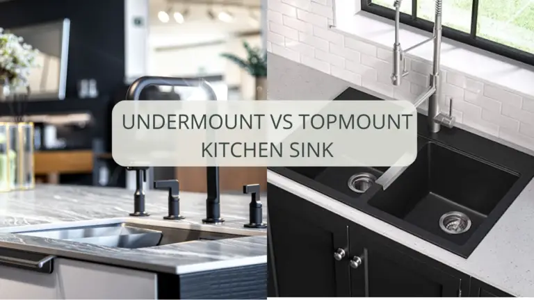 Undermount vs. Top Mount Kitchen Sink; Which is Better? 